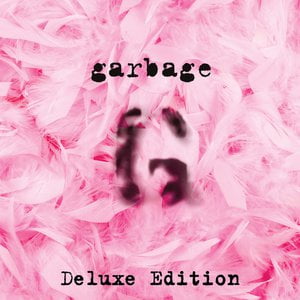 Garbage (20th Anniversary Deluxe Edition/Remastered)