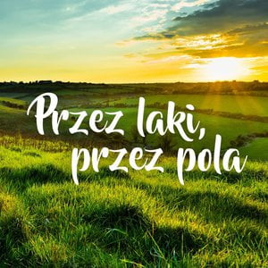 Przez łąki, przez pola