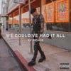 We Could’ve Had It All