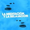 La Meditación Y La Relajación