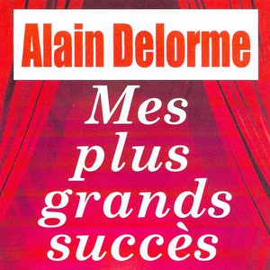Mes Plus Grands Succès - Alain Delorme