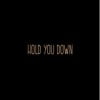 Hold You Down