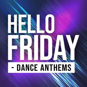 Hello Friday - Dance Anthems