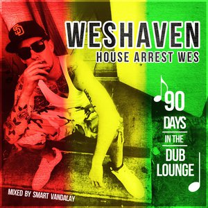 House Arrest Wes 90 Days in the Dub Lounge