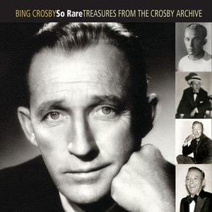 So Rare: Treasures From The Crosby Archive So Rare: Treasures From The Crosby Archive