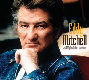 Les 100 Plus Belles Chansons D'Eddy Mitchell