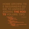 Home Grown! The Beginner's Guide To Understanding The Roots Volume 2