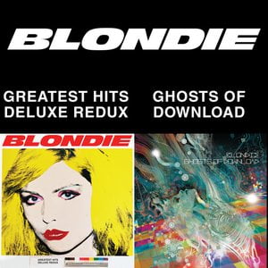 Blondie 4(0)-Ever: Greatest Hits Deluxe Redux / Ghosts Of Download Blondie 4(0)-Ever: Greatest Hits Deluxe Redux / Ghosts Of Download