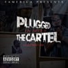 Plugged In With The Cartel