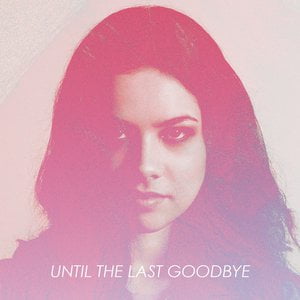 Until The Last Goodbye