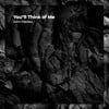 You"ll Think of Me