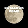 Swallows Come