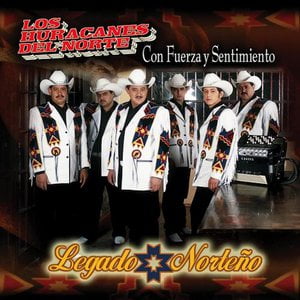 Con Fuerza y Sentimiento: Legado Norteno