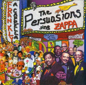 Frankly A Cappella - The Persuasions Sing Zappa