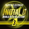 SUPER EUROBEAT presents INITIAL D WORLD HITS SELECTION 3