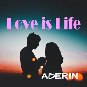 Love Is Life