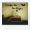 I'm Not Sorry TEB