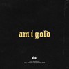 Am I Gold