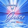 Beginning of Grace and Mercy