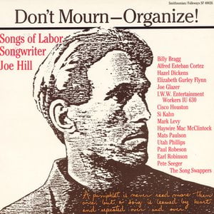 Don't Mourn-Organize!: Songs of Labor Songwriter Joe Hill