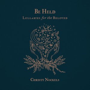 Be Held : Lullabies for the Beloved