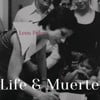 Life & Muerte