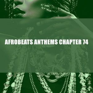 Afrobeats Anthems Chapter 74