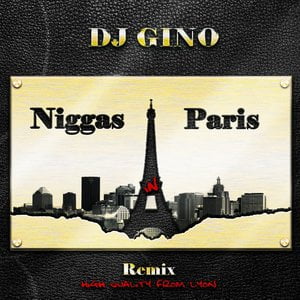 Ni***as in Paris (DJ Gino Remix)