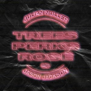 Trees, Perks, Rosé