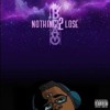 Nothing 2 Lose