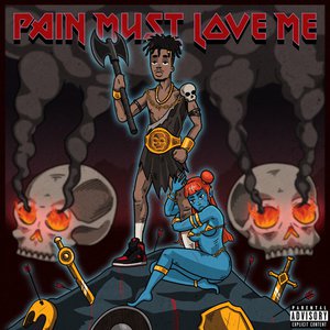 Pain Must Love Me