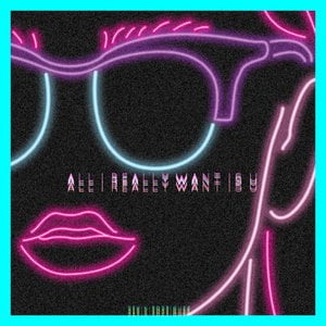 All I Really Want Is U