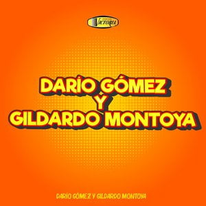 Dario Gomez y Gildardo Montoya