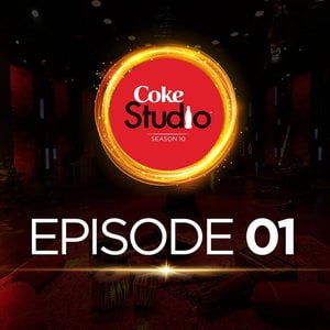 Coke Studio Season 10: Episode 1