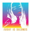 About 10 Seconds