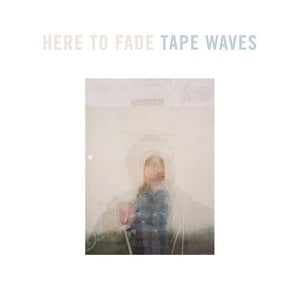 Here to Fade