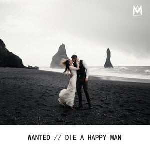Wanted / Die a Happy Man