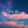 I'll Be There