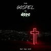 The GOSPEL is dope