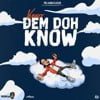 Dem Doh Know
