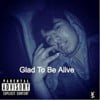 Glad to Be Alive