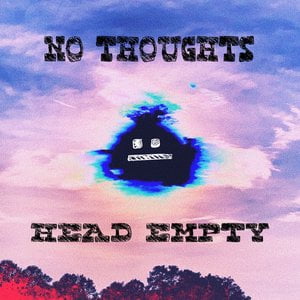 No Thoughts Head Empty