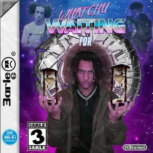 Whatchu Waiting for