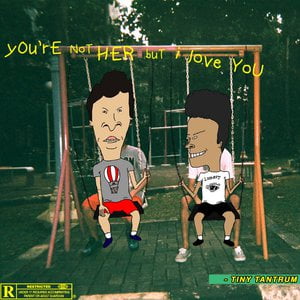 You're Not Her but I Love You