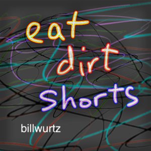 Eat Dirt Shorts