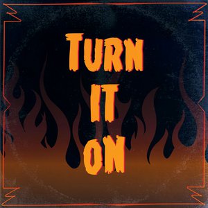 Turn It On