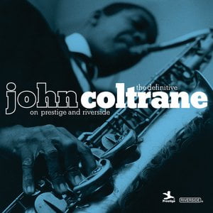 The Definitive John Coltrane On Prestige And Riverside