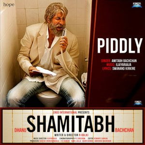 Piddly (From "Shamitabh")