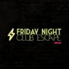 Friday Night Club Escape