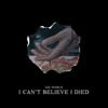 I Can't Believe I Died